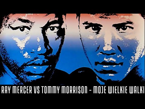 RAY MERCER VS TOMMY MORRISON - UCZEŃ ROCKY'EGO W PIEKLE - MOJE WIELKIE WALKI