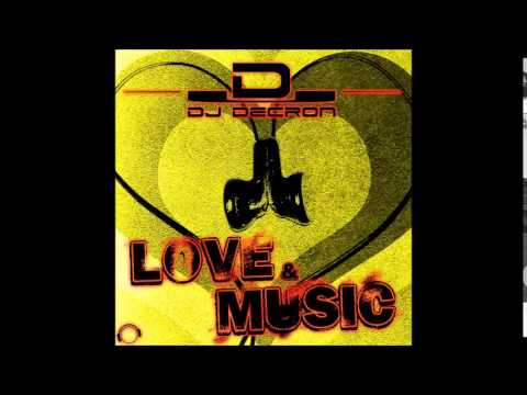 DJ Decron - Love & Music (Danny Fervent Remix)