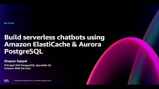 AWS re:Invent 2024 - Build serverless chatbots using Amazon ElastiCache & Aurora PostgreSQL (DAT326)
