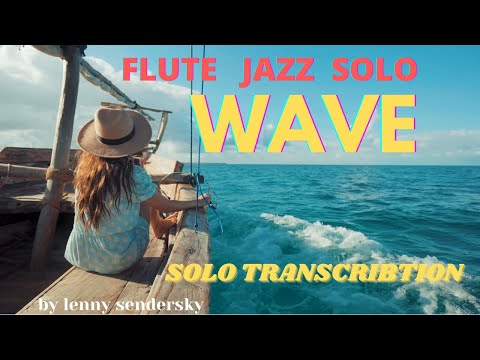 Wave  | Jazz Flute Solo Transcription