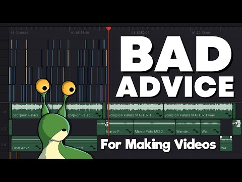 Bad Advice For Making Videos