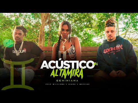 Acústico Altamira #6 - Pelé Milflows x Kiara x Muzzike - Geminiana ( Prod. LiuBeatz & JnrBeats)
