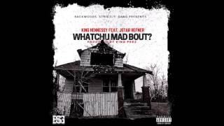 King Hennessy Ft. Jstar Hefner - Whatchu Mad Bout (Prod. By King Prez)