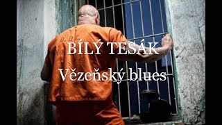 Video BÍLÝ TESÁK - Vězeňský blues (Official Video)