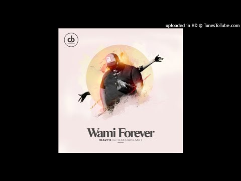 Heavy K - Wami Forever Feat. Soulstar & Mo T