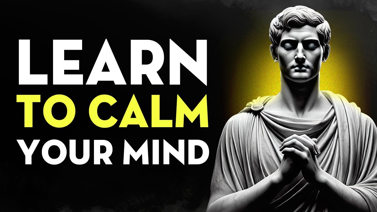 8 Simple Strategies To Calm Your Mind | Stoicism