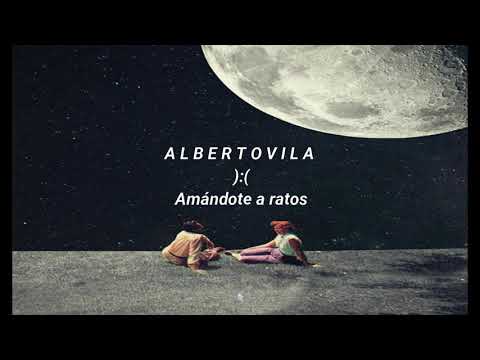Amándote a Ratos (Acústica)- ALBERTO VILA