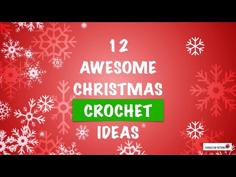 AWESOME CHRISTMAS CROCHET IDEAS - 12 FESTIVE CROCHET PATTERNS