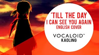 "'Till The Day I Can See You Again" • VOCALOID [kaoling ft. Gumi] • English Cover by Tara St. Michel