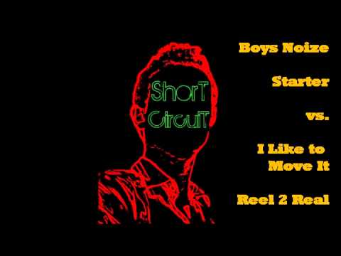 Boys Noize vs. Reel 2 Real - Starter vs. I Like To Move It