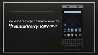 How to add or change and email account on the BlackBerry KEYone