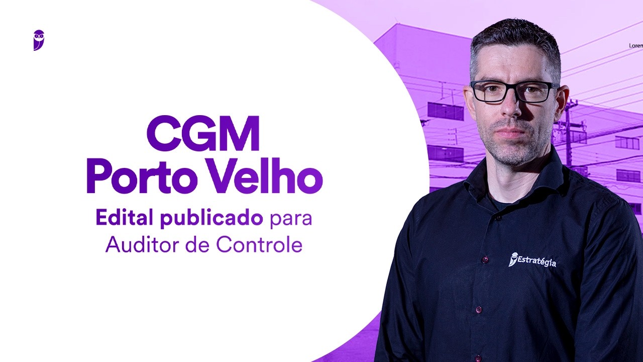 Concurso CGM Porto Velho: Edital publicado para Auditor de Controle