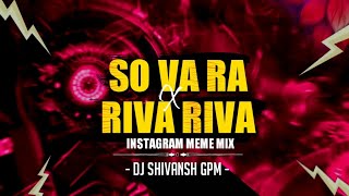 Download lagu So Va Ra X Riva Riva - Instagram Viral Meme Mix - Dj Remix - Viral Song - Dj Shivansh Gpm mp3 Download lagu So Va Ra X Riva Riva - Instagram Viral Meme Mix - Dj Remix - Viral Song - Dj Shivansh Gpm mp3