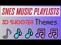 SNES Music Playlists 3D Shooter Themes