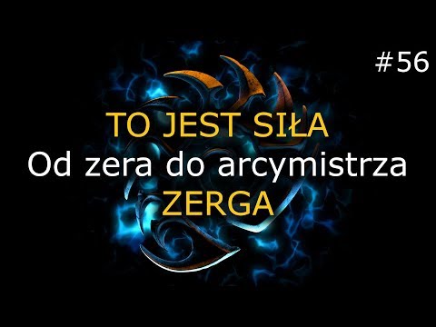 Od 0 do arcymistrza #56 - TO JEST SIŁA ZERGA - Zerg GM Challenge