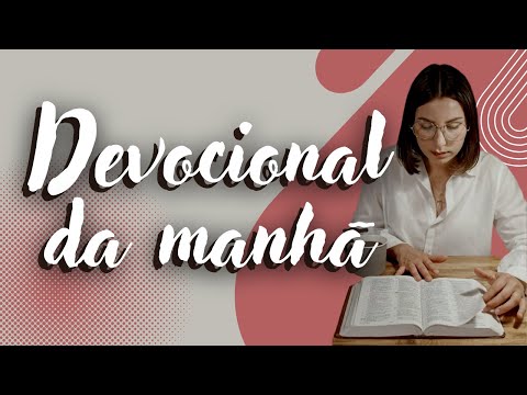 Devocional da manhã hoje | Momento de oração devocional
