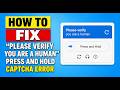 How To Fix Please Verify You Are A Human Press And Hold CAPTCHA Error Quick And Easy Method