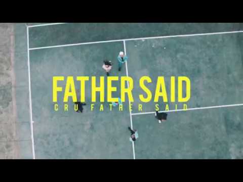 CRU FATHER SAID - FATHER SAID (Official Video)