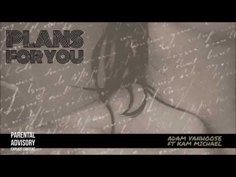 Adam VanHoose - Plans For You (ft. Kam Michael)