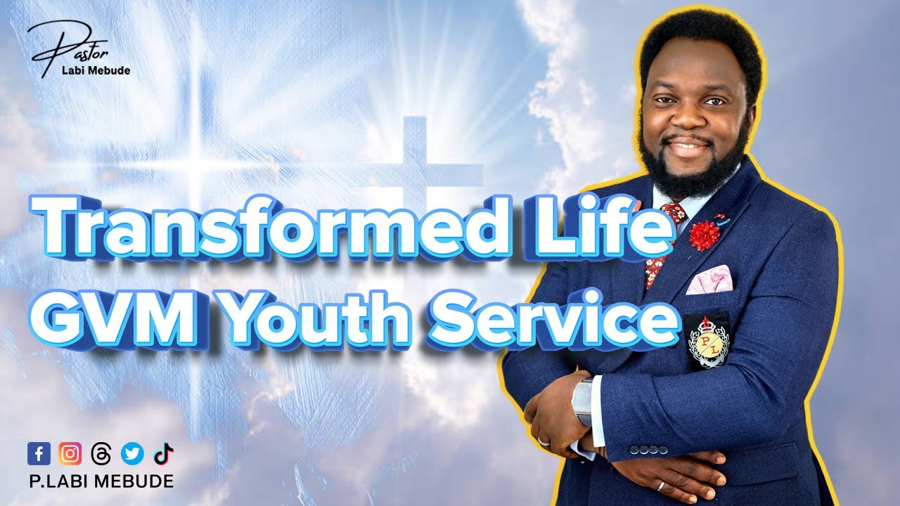 Transformed Life | GVM Youth Service | Pastor Labi