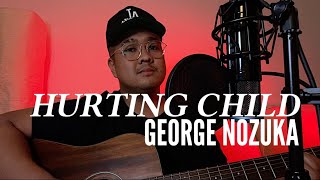 George Nozuka - Hurting Child (Cover)