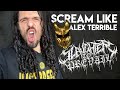Scream like Alex Terrible from Slaughter to Prevail