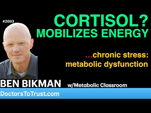 BEN BIKMAN c1 | CORTISOL? MOBILIZES ENERGY    …chronic stress:  metabolic dysfunction