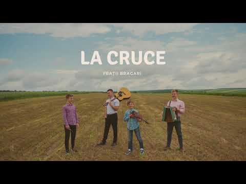 Fratii Bragari - La Cruce