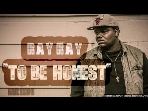 Ray Ray - Honest *Prod by: CMR* "To Be Honest" MIXTAPE (DOWNLOAD BELOW)