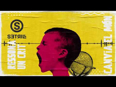 SETRILL - Canvia el Món ft. Sense Sal