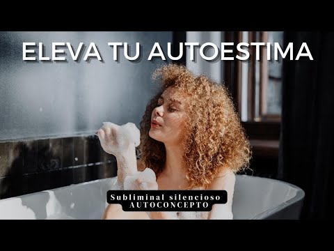 🪞 AUTOCONCEPTO: subliminal POTENTE silencioso para ELEVAR AUTOESTIMA | sanar tu amor propio ✨💅🏻