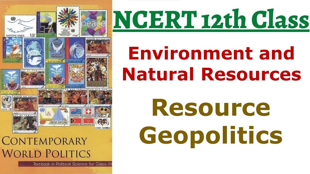 (P06C8 12th NCERT Book) Environment and Natural Resources | Resource Geopolitics