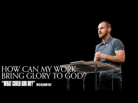 How Can My Work Bring Glory To God? (Nehemiah 3) || What Could God Do? || David Platt