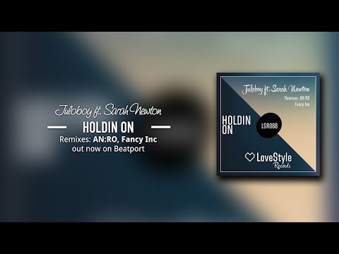 Juloboy feat. Sarah Newton - Holdin On (AN:RO Remix) LoveStyle Records