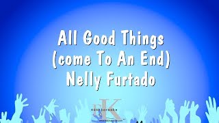 Download lagu All Good Things (come To An End) - Nelly Furtado (Karaoke Version) mp3