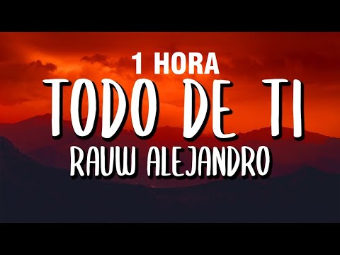 [1 HORA] Rauw Alejandro - Todo De Ti (Letra)