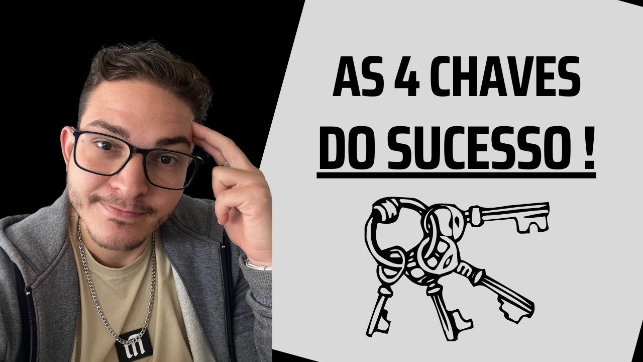As 4 Chaves para o Sucesso: Você Tem Todas Elas?