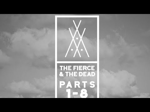 The Fierce And The Dead - Parts 7 & 8