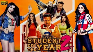 Student Of The Year 2 Full Movie | Tiger Shroff | Tara Sutaria | Ananya Pandey | Review And Facts