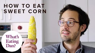 For the Best Boiled Corn, Don’t Boil It At All | What’s Eating Dan