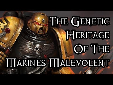 The Genetic Heritage Of The Marines Malevolent - 40K Theories