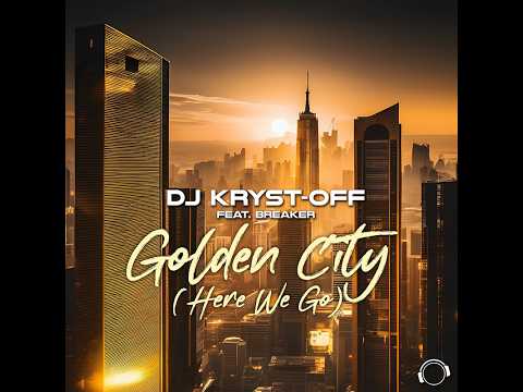 DJ Kryst-Off feat. Breaker - Golden City (Here We Go)