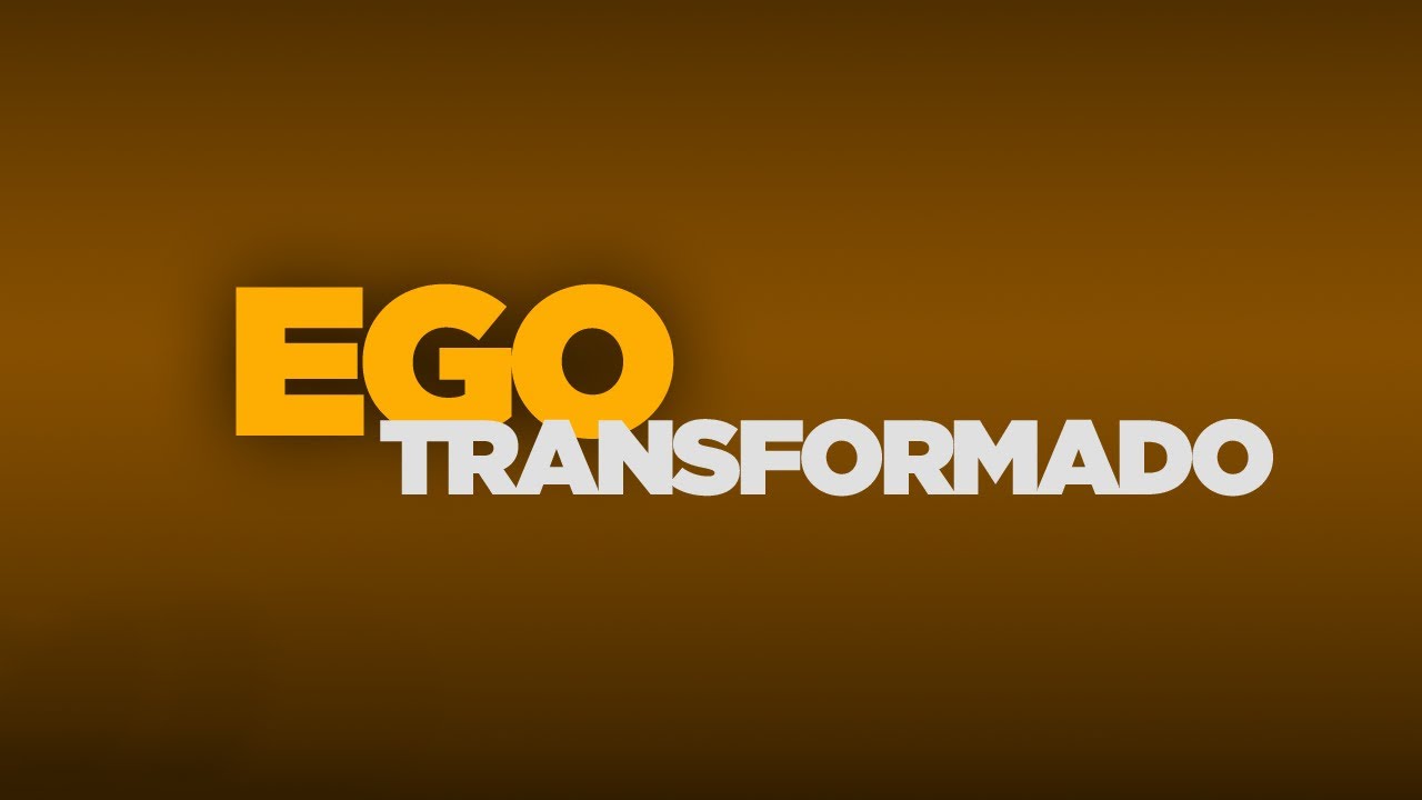 Estudo Bíblico: Ego Transformado: Cap. 1 I A Condição Natural do Ego Humano