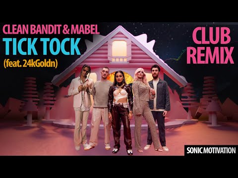 Clean Bandit & Mabel - Tick Tock (Club Remix)