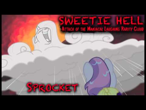Sprocket - SWEETIE HELL Attack of the Maniacal Laughing Rarity Cloud