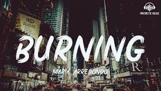 Maria Arredondo - Burning [ lyric ]