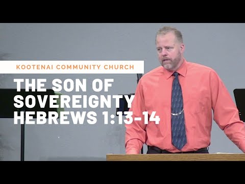 The Son of Sovereignty (Hebrews 1:13-14)