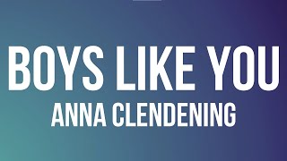 Anna Clendening - Boys Like You (Lyrics)