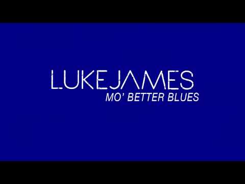 LUKE JAMES - MO' BETTER BLUES