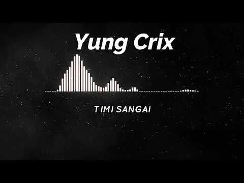 Yung Crix -Timi Sangai
